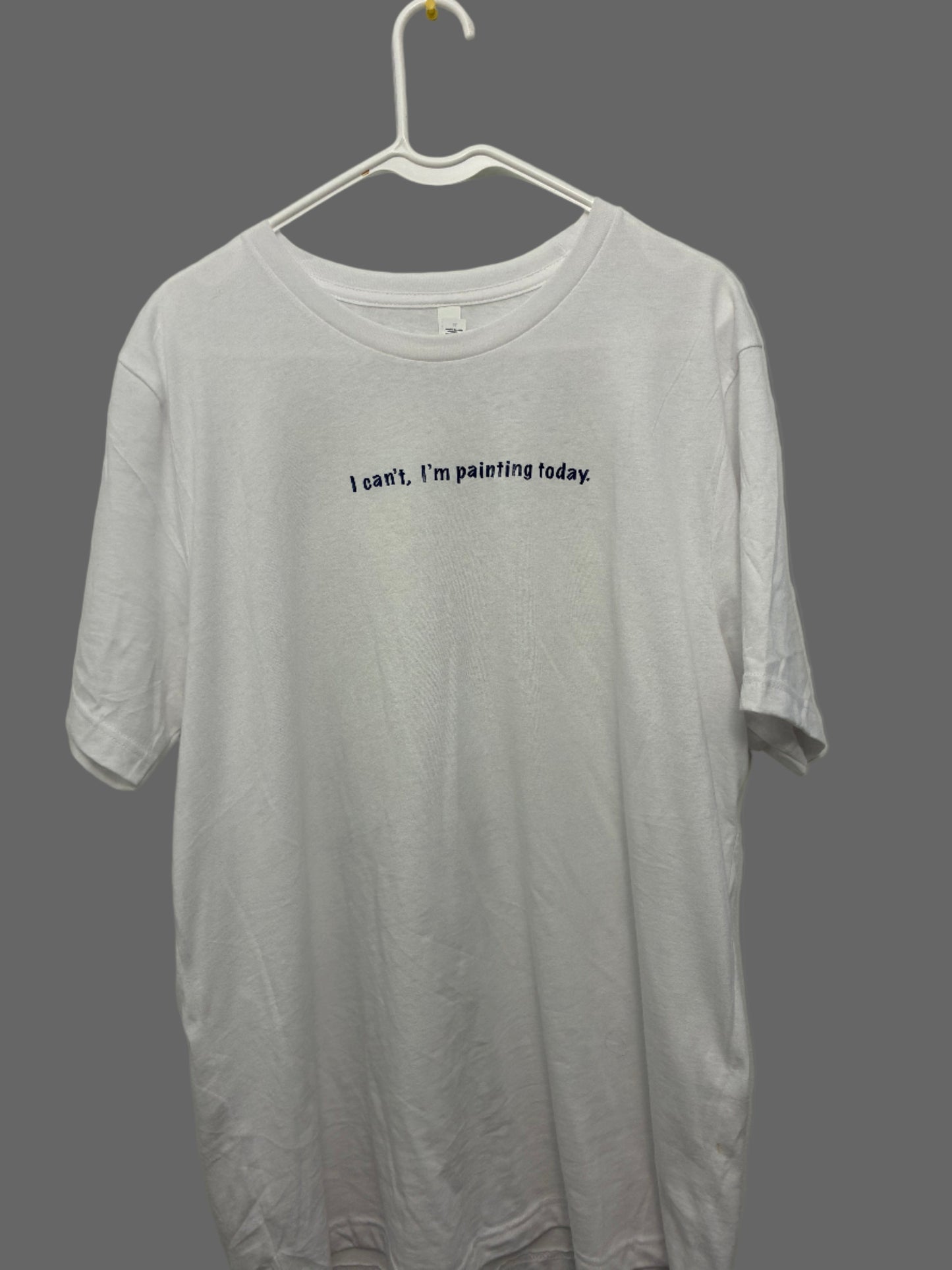 PREORDER - I can't, I'm painting today